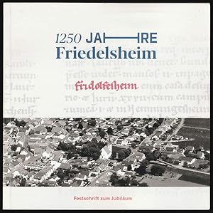 1250 Jahre Friedelsheim. Festschrift zum Jubiläum.