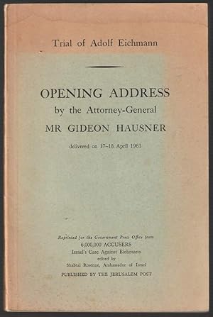 Bild des Verkufers fr Trial of Adolf Eichmann. Opening Address by the Attorney-General Mr Gideon Hausner delivered on 17-18 April 1961. Reprinted for the Government Press Office from 6,000,000 Accusers. Israel's Case against Eichmann. zum Verkauf von Antiquariat Dennis R. Plummer