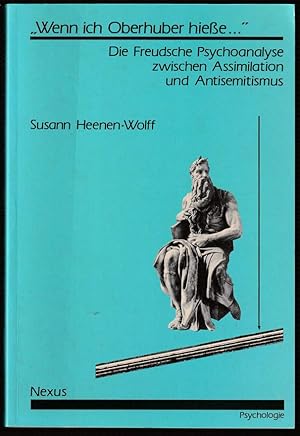 Image du vendeur pour Wenn ich Oberhuber hiee.". Die Freudsche Psychoanalyse zwischen Assimilation und Antisemitismus. mis en vente par Antiquariat Dennis R. Plummer