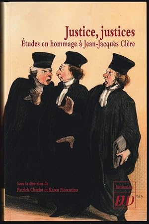 Imagen del vendedor de Justice, justices. tudes en hommage  Jean-Jacques Clre. a la venta por Antiquariat Dennis R. Plummer