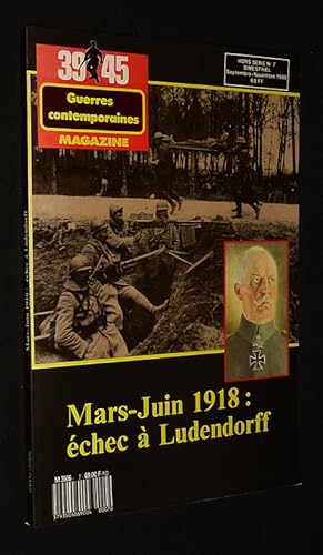 Bild des Verkufers fr 39-45 Magazine (hors srie n7, septembre-novembre 1988) : Mars-Juin 1918 : Echec  Ludendorff zum Verkauf von Abraxas-libris