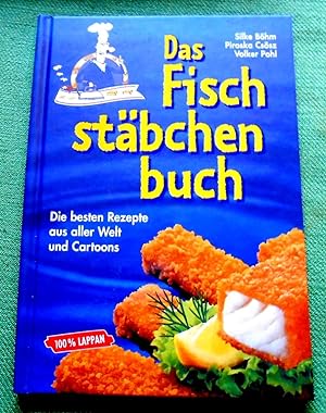 Das Fischstäbchenbuch. Die besten Rezepte aus aller Welt und Cartoons.