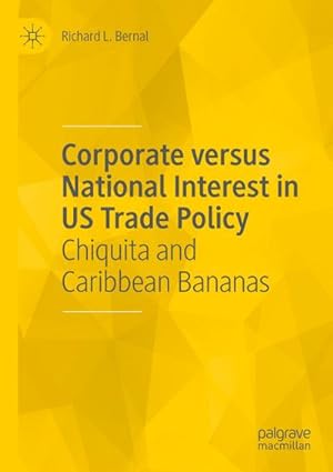 Bild des Verkufers fr Corporate versus National Interest in US Trade Policy : Chiquita and Caribbean Bananas zum Verkauf von AHA-BUCH GmbH