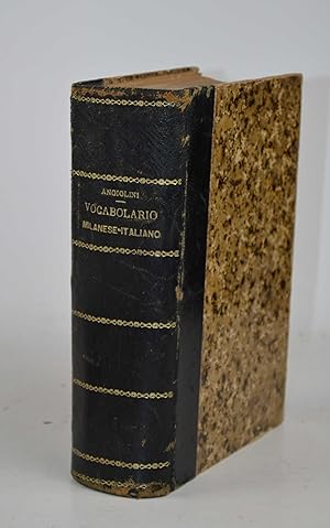 Vocabolario milanese-italiano coi segni per la pronuncia. Preceduta da una breve grammatica del d...