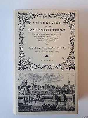 Seller image for Beschrijving van de Zaanlandsche dorpen, Oostzaan, Oostzaandam, Westzaan, Westzaandem, Koog, Zaandijk, Wormerveer, Westknollendam, en Nauwerna for sale by Klondyke