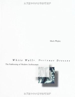 Immagine del venditore per White Walls, Designer Dresses: The Fashioning of Modern Architecture by Wigley, Mark [Paperback ] venduto da booksXpress