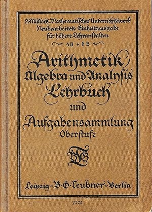 Lehrbuch der Arithmetik Algebra und Analysis; Oberstufe; Ausgabe mit Erweiterung der Reihenlehre