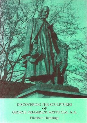 Imagen del vendedor de Discovering the Sculptures of George Frederick Watts O.M, R.A. a la venta por Cameron House Books