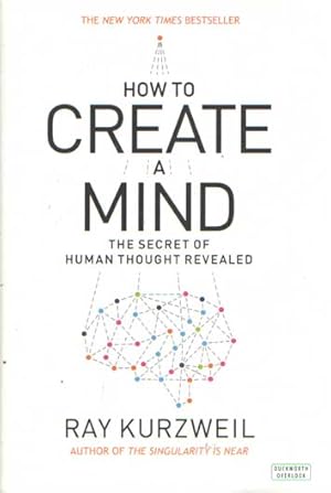 Immagine del venditore per How to Create a Mind. The Secret of Human Thought Revealed venduto da Bij tij en ontij ...