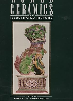 WORLD CERAMICS: AN ILLUSTRATED HISTORY FROM EARLIEST TIMES