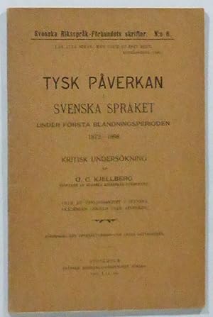 Tysk påverkan i svenska språket under första blandningsperioden 1872-1898. Kritisk undersökning.