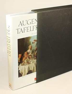 Augenlust & Tafelfreuden. Essen und Trinken in Europa - Eine Kulturgeschichte.