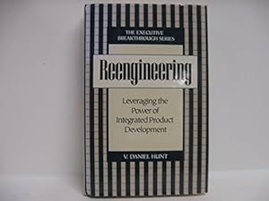 Bild des Verkufers fr Reengineering: Leveraging the Power of Integrated Product Development (The Executive Breakthrough) zum Verkauf von WeBuyBooks