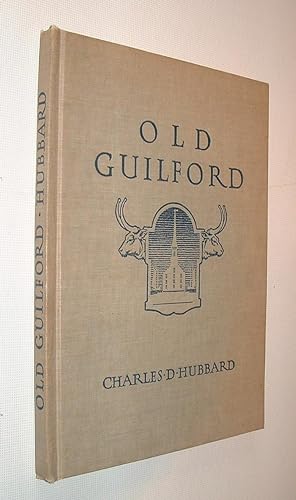 Old Guilford Including The Land Now Constituting The Towns of Guilford and Madison