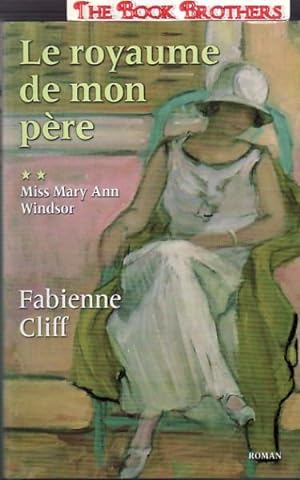 Bild des Verkufers fr Le Royaume de Mon Pere;Miss Mary Ann Windsor zum Verkauf von THE BOOK BROTHERS