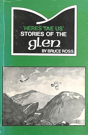 Seller image for Here's Tae Us' - Stories of the Glen for sale by M Godding Books Ltd