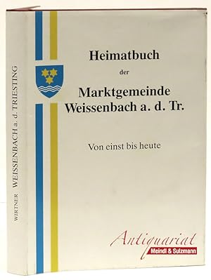 Heimatbuch der Marktgemeinde Weissenbach an der Triesting. Von einst bis heute.,