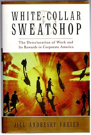 Seller image for White-Collar Sweatshop: The Deterioration of Work and Its Rewards in Corporate America for sale by Michael Moons Bookshop, PBFA