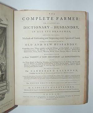 The Complete Farmer: or a General Dictionary of Husbandry, in all its Branches. Containing the Va...