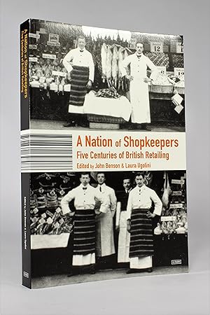 Image du vendeur pour A Nation of Shopkeepers: Five Centuries of British Retailing mis en vente par George Longden