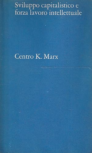 Bild des Verkufers fr Sviluppo capitalistico e forza lavoro intellettuale - Centro K. Marx zum Verkauf von Messinissa libri
