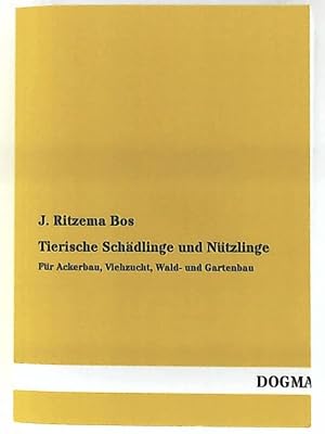 Bild des Verkufers fr Tierische Schdlinge und Ntzlinge: Fr Ackerbau, Viehzucht, Wald- und Gartenbau zum Verkauf von Leserstrahl  (Preise inkl. MwSt.)