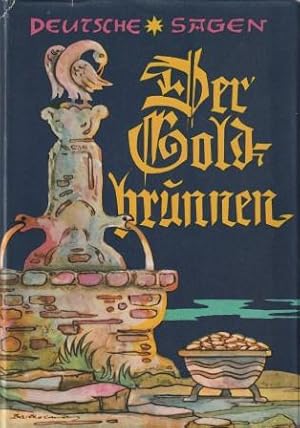 Immagine del venditore per Der Goldbrunnen. Eine Sammlung alter deutscher Sagen und sagenhafter Erzhlungen. venduto da Versandantiquariat Dr. Uwe Hanisch