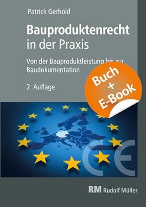 Seller image for Bauproduktenrecht in der Praxis - mit E-Book (PDF) : Von der Bauproduktleistung bis zur Baudokumentation for sale by AHA-BUCH GmbH