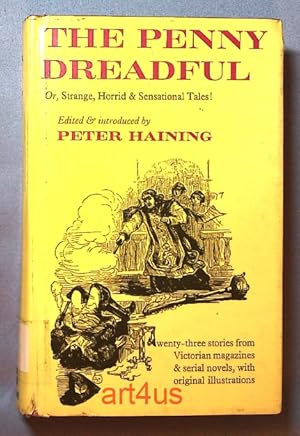 The Penny Dreadful Or Strange, Horrid & Sensational Tales! Twenty-three stories from Victorian ma...