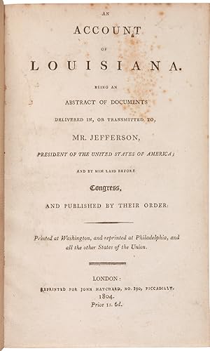 AN ACCOUNT OF LOUISIANA. BEING AN ABSTRACT OF DOCUMENTS DELIVERED IN, OR TRANSMITTED TO, MR. JEFF...