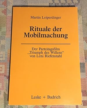 Der Parteitagsfilm "Triumph des Willens" von Leni Riefenstahl : Rituale d. Mobilmachung. Forschun...