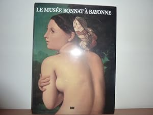 Bild des Verkufers fr Le muse Bonnat  Bayonne. zum Verkauf von Librairie Le Jardin des Muses