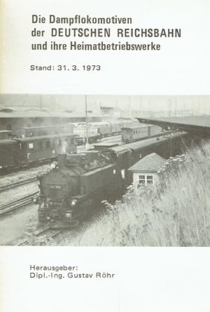 Seller image for Die Dampflokomotiven der Deutschen Reichsbahn und ihre Heimatbetriebswerke - Stand: 31.3.1973. for sale by Antiquariat Bernhardt