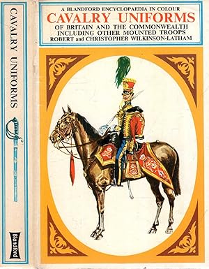 Seller image for Cavalry Uniforms: Including other mounted troops of Britain and the Commonwealth in colour for sale by Pendleburys - the bookshop in the hills