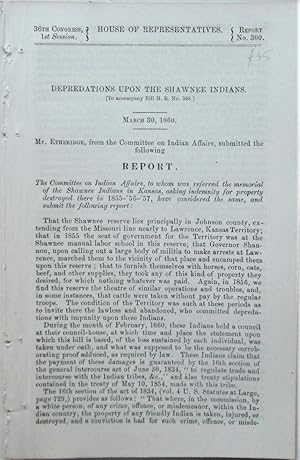 Depredations upon the Shawnee Indians. March 30, 1860. 36th Congress, 1st Session, Report No. 300...