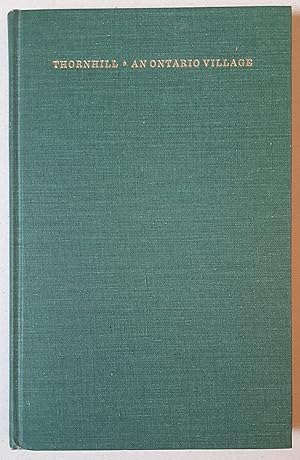 Thornhill, 1793 - 1963: The History Of An Ontario Village.