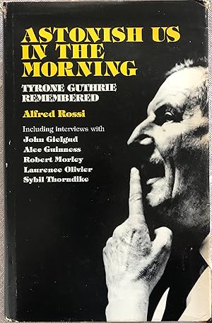 Immagine del venditore per Astonish Us in the Morning: Tyrone Guthrie Remembered venduto da Margaret Bienert, Bookseller