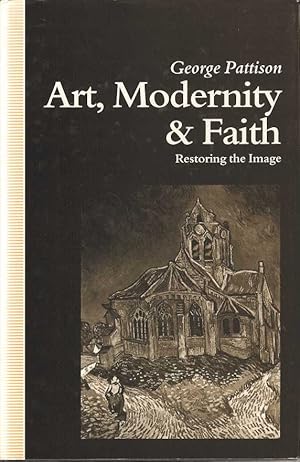 Art, Modernity & Faith. Towards a Theology of Art. Restoring the Image.