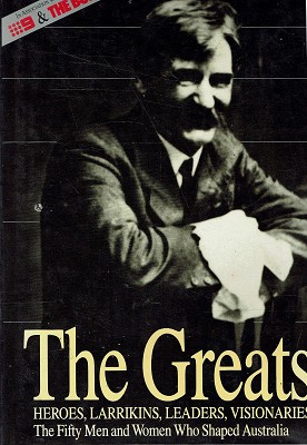 Seller image for The Greats: Heroes, Larrikins, Leaders, Visionaries : The Fifty Men And Women Who Shaped Australia for sale by Marlowes Books and Music