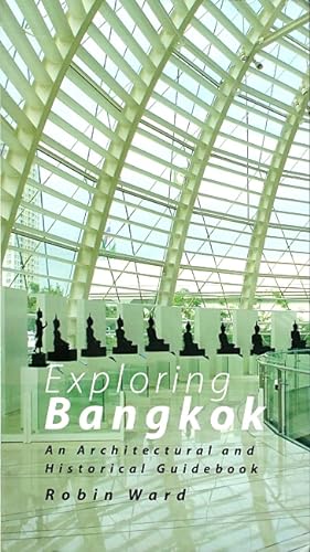 Bild des Verkufers fr Exploring Bangkok: An Architectural and Historical Guidebook zum Verkauf von LEFT COAST BOOKS