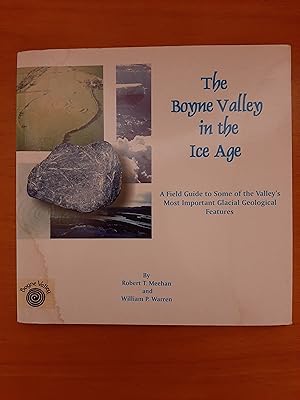 The Boyne Valley in the Ice Age: A Field Guide to some of the Valley's Most Important Glacial Geo...