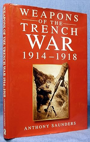 Weapons of the Trench War: 1914-1918