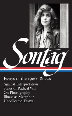 Immagine del venditore per Essays of the 1960s & 70s: Against Interpretation, Styles of Radical Will, on Photography, Illness as Metaphor, Uncollected Essays (Hardback or Cased Book) venduto da BargainBookStores