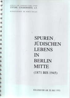 Bild des Verkufers fr Spuren jdischen Lebens in Berlin MItte (1871 bis 1945). Kolloquium am 30 Mai 1995. zum Verkauf von Leonardu