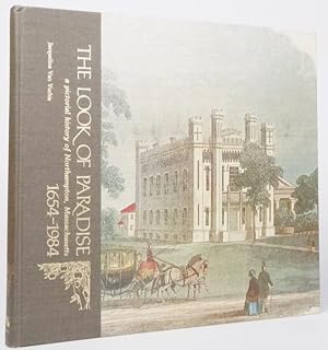 The Look of Paradise: A Pictorial History of Northampton, Massachusetts, 1654-1984