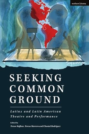 Seller image for Seeking Common Ground : Latinx and Latin American Theatre and Performance for sale by GreatBookPricesUK