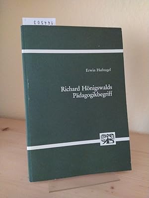 Seller image for Richard Hnigswalds Pdagogikbegriff. Zur Verhltnisbestimmung von Philosophie und Pdagogik. [Von Erwin Hufnagel]. (= Abhandlungen zur Philosophie, Psychologie und Pdagogik, Band 145). for sale by Antiquariat Kretzer