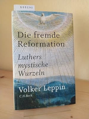 Bild des Verkufers fr Die fremde Reformation. Luthers mystische Wurzeln. [Von Volker Leppin]. zum Verkauf von Antiquariat Kretzer