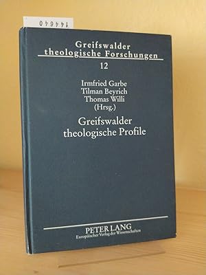 Greifswalder theologische Profile. Bausteine zur Geschichte der Theologie an der Universität Grei...