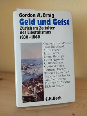 Bild des Verkufers fr Geld und Geist. Zrich im Zeitalter d. Liberalismus 1830 - 1869. [Von Gordon A. Craig]. zum Verkauf von Antiquariat Kretzer